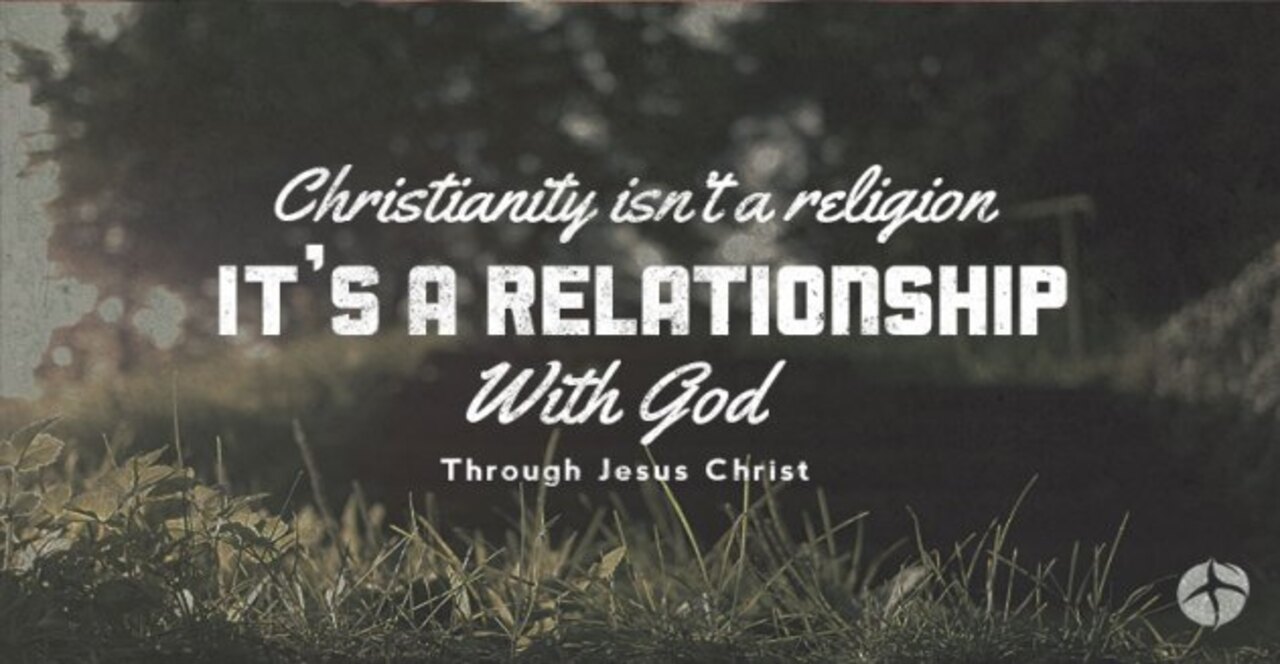 Christianity! A relationship with God!