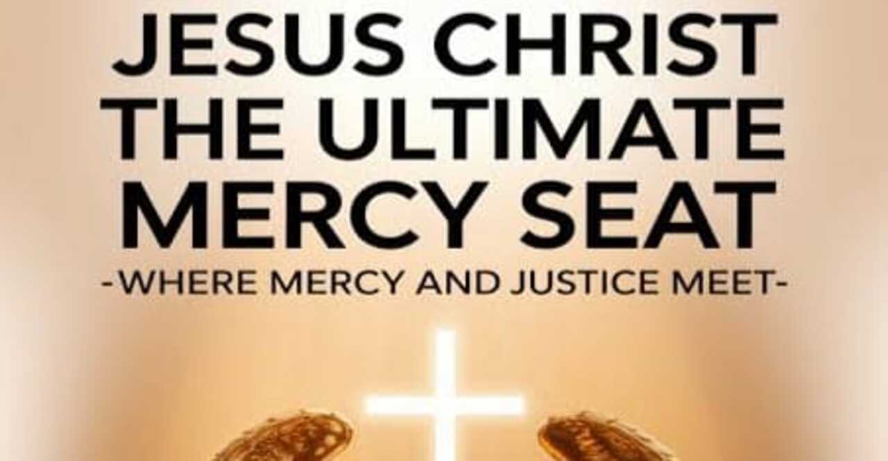 Jesus Christ the Mercy Seat in the New Covenant!
